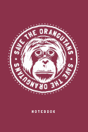 Save The Orangutans Notebook. Blank Lined Journal For Writing And Note Taking.