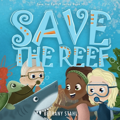 Save the Reef - Stahl, Bethany