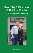 Saved by a Blonde & a Chicken Pot Pie: A Restaurateur's Memoir