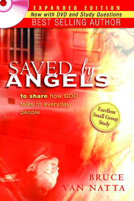 Saved by Angels Expanded Edition: To Share How God Talks to Everyday People - Van Natta, Bruce