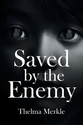 Saved by the Enemy - Merkle, Thelma