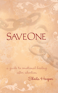 Saveone: A Guide to Emotional Healing After Abortion