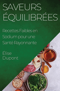 Saveurs quilibres: Recettes Faibles en Sodium pour une Sant Rayonnante