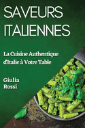 Saveurs Italiennes: La Cuisine Authentique d'Italie ? Votre Table