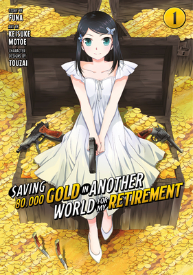 Saving 80,000 Gold in Another World for My Retirement 1 (Manga) - Funa (Creator), and Motoe, Keisuke, and Touzai (Designer)