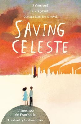 Saving Celeste - de Fombelle, Timothe, and Ardizzone, Sarah (Translated by)