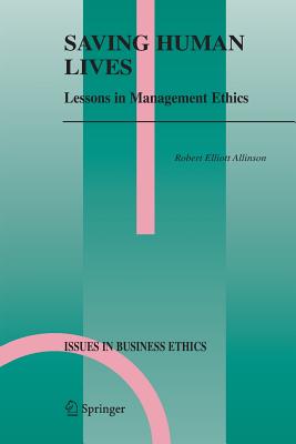Saving Human Lives: Lessons in Management Ethics - Allinson, Robert E