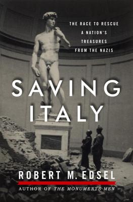 Saving Italy: The Race to Rescue a Nation's Treasures from the Nazis - Edsel, Robert M.