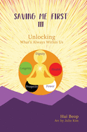 Saving Me First 3: Unlocking What's Always Within Us