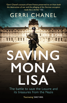 Saving Mona Lisa: The Battle to Protect the Louvre and its Treasures from the Nazis - Chanel, Gerri