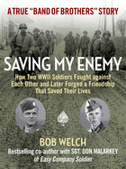 Saving My Enemy: How Two WWII Soldiers Fought Against Each Other and Later Forged a Friendship That Saved Their Lives