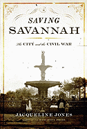 Saving Savannah: The City and the Civil War
