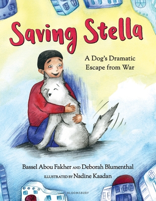 Saving Stella: A Dog's Dramatic Escape from War - Fakher, Bassel Abou, and Blumenthal, Deborah