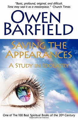 Saving the Appearances: A Study in Idolatry - Barfield, Owen