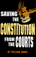 Saving the Constitution from the Courts - Gangi, William