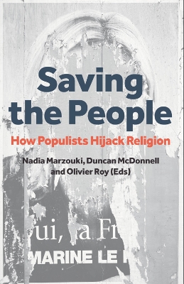 Saving the People: How Populists Hijack Religion - Marzouki, Nadia (Editor), and McDonnell, Duncan (Editor), and Roy, Olivier (Editor)
