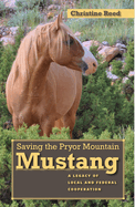 Saving the Pryor Mountain Mustang: A Legacy of Local and Federal Cooperation