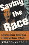 Saving the Race: Conversations on Du Bois from a Collective Memoir of Souls - Carroll, Rebecca