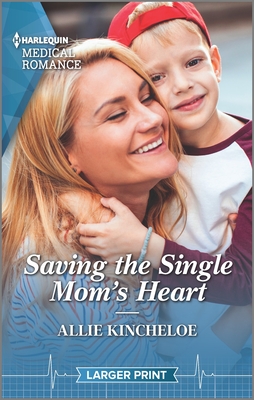 Saving the Single Mom's Heart - Kincheloe, Allie