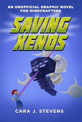 Saving Xenos: An Unofficial Graphic Novel for Minecrafters, #6 - Stevens, Cara J
