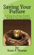 Saving Your Future: A Step by Step Guide to Wealth Development