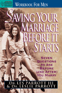 Saving Your Marriage Before It Starts Workbook for Men: Seven Questions to Ask Before (and After) You Marry