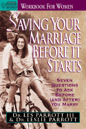 Saving Your Marriage Before It Starts Workbook for Women: Seven Questions to Ask Before (and After) You Marry