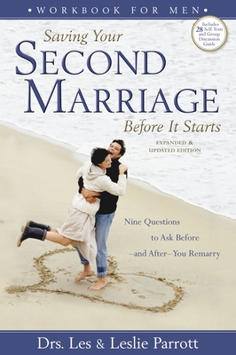Saving Your Second Marriage Before It Starts Workbook for Men: Nine Questions to Ask Before---And After---You Remarry - Parrott, Les And Leslie