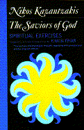 Saviors of God: Spiritual Exercises - Kazantzakis, Nikos, and Friar, Kimor (Translated by), and Friar, Kimon (Translated by)