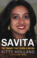 Savita: The Tragedy That Shook a Nation - Holland, Kitty