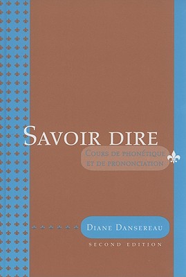 Savoir Dire: Cours de Phonetique Et de Prononciation - Dansereau, Diane
