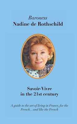 Savoir-Vivre in the 21st Century - Rothschild, Nadine, and Mathieu, Christine (Translated by)