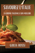 Savourez l'Italie: La Cuisine Italienne ? son Meilleur