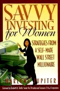 Savvy Investing for Women - Jupiter, Marlene, and Tuttle, Elizabeth (Foreword by)
