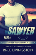 Sawyer: Guardian Group Security Team Book 4