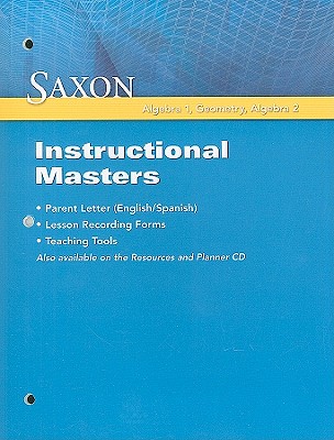 Saxon Algebra 1, Geometry, Algebra 2 Instructional Masters - Saxon Publishers (Creator)