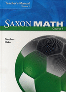 Saxon Math Course 1: Teacher Manual Volume 2 2007 - Various, and Saxpub, and Saxon Publishers (Prepared for publication by)