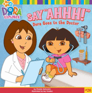 Say "Ahhh!: Dora Goes to the Doctor