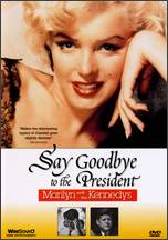 Say Goodbye to the President: Marilyn and the Kennedys - Christopher Olgiati