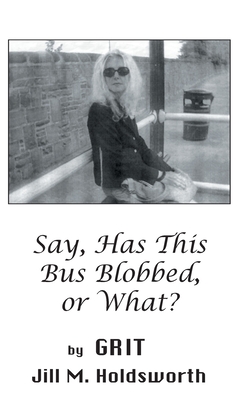 Say, Has this Bus Blobbed, or What? - Grit