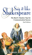 Say It like Shakespeare: The Bard's Timeless Tips for Communication Success