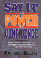 Say It with Power and Confidence - Collins, Patrick J