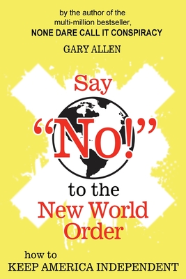 Say "NO!" to the New World Order - Allen, Gary