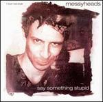 Say Something Stupid - Messyheads