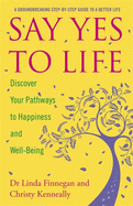 Say Yes to Life: Discover Your Pathways to Happiness and Well-being
