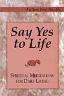 Say Yes to Life: Spiritual Meditations for Daily Living
