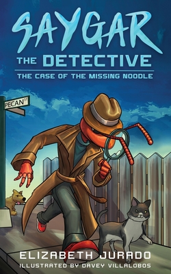 Saygar the Detective: The Case of the Missing Noodle - Jurado, Elizabeth