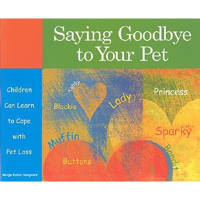 Saying Goodbye to Your Pet: Children Can Learn to Cope with Pet Loss - Heegaard, Marge