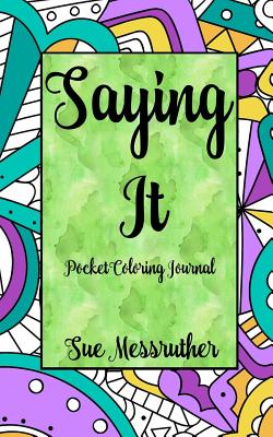 Saying It Pocket Coloring Journal - Messruther, Sue