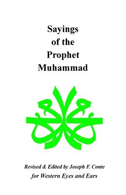 Sayings of the Prophet Muhammad - Conte, Joseph F